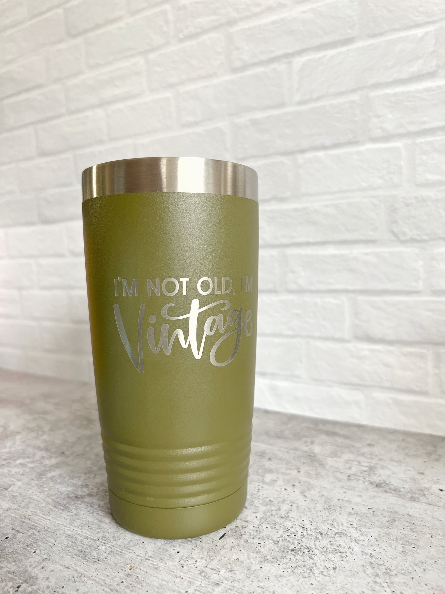 I'm Not Old, I'm Vintage Tumbler